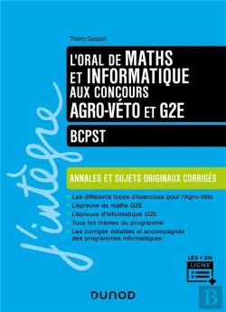 Bertrand.pt - L'Oral De Maths Informatique Aux Concours Agro-Véto Et G2e ; Bcpst ; Annales Et Sujets Originaux Corrigés
