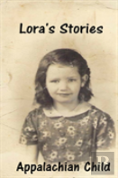 Lora'S Stories Appalachian Child