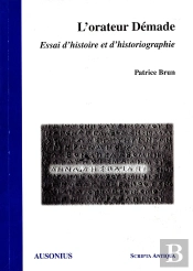 L'Orateur Demade. Essai D'Histoire Et D'Historiographie.
