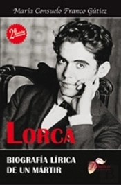 Lorca. Biografía Lírica De Un Mártir