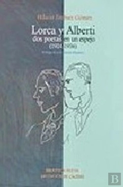 Bertrand.pt - Lorca Y Alberti, Dos Poetas En Un Espejo (1924-1936)