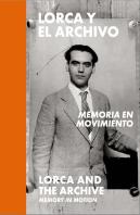 Lorca Y El Archivo: Memoria En Movimiento