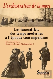 L'Orchestration De La Mort ; Les Funérailles, Des Temps Modernes À L'Époque Contemporaine