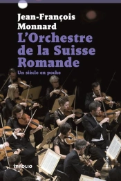 L'Orchestre De La Suisse Romande ; Un Siècle En Poche