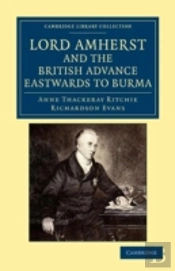Lord Amherst And The British Advance Eastwards To Burma