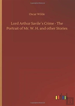 Bertrand.pt - Lord Arthur Savileâ´S Crime - The Portrait Of Mr. W. H. And Other Stories