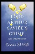 Lord Arthur Savile'S Crime, And Other Stories Annotated