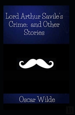 Bertrand.pt - Lord Arthur Savile'S Crime, And Other Stories Annotated