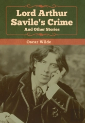 Lord Arthur Savile'S Crime And Other Stories