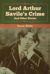 Lord Arthur Savile'S Crime And Other Stories