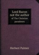 Lord Bacon Not The Author Of The Christian Paradoxes