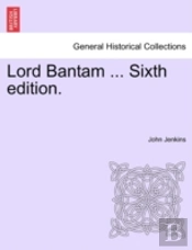 Lord Bantam ... Sixth Edition.