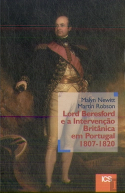 Bertrand.pt - Lord Beresford e a Intervenção Britânica em Portugal 1807-1820