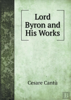 Bertrand.pt - Lord Byron And His Works