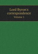 Lord Byron'S Correspondence Volume 1