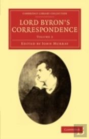 Lord Byron'S Correspondence: Volume 2