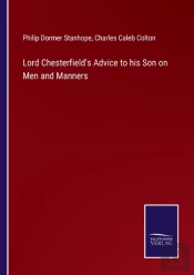 Lord Chesterfield'S Advice To His Son On Men And Manners