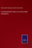 Lord Chesterfield'S Advice To His Son On Men And Manners