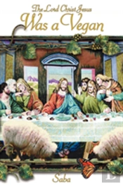 Lord Christ Jesus Was A Vegan