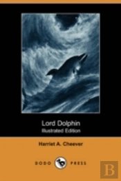 Lord Dolphin (Illustrated Edition) (Dodo Press)