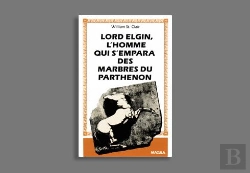 Bertrand.pt - Lord Elgin, L'Homme Qui S'Empara Des Marbres Du Parthénon