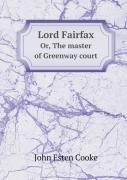 Lord Fairfax Or, The Master Of Greenway Court
