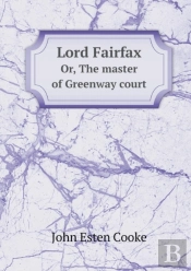 Lord Fairfax Or, The Master Of Greenway Court