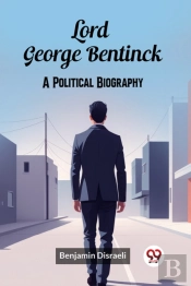Lord George Bentincka Political Biography (Edition2024)