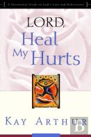 Lord, Heal My Hurts