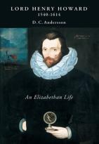 Lord Henry Howard (1540-1614): An Elizabethan Life