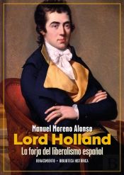 Lord Holland. La Forja Del Liberalismo Español