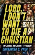Lord, I Don'T Want To Die A Christian