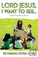 Lord Jesus, I Want To See...