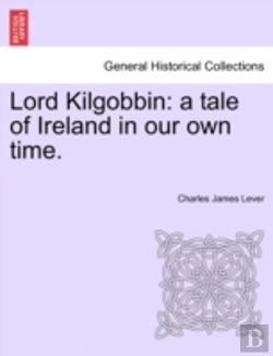 Bertrand.pt - Lord Kilgobbin: A Tale Of Ireland In Our