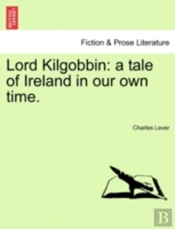 Bertrand.pt - Lord Kilgobbin: A Tale Of Ireland In Our