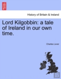 Bertrand.pt - Lord Kilgobbin: A Tale Of Ireland In Our