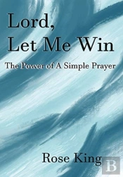 Lord, Let Me Win: The Power Of A Simple