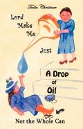 Lord Make Me Just A Drop Of Oil