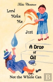 Lord Make Me Just A Drop Of Oil