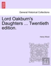Lord Oakburn'S Daughters ... Twentieth E