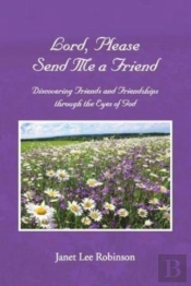Lord, Please Send Me A Friend: Discoveri