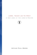Lord, Teach Us To Pray