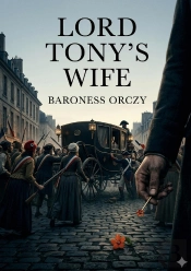 Lord Tony S Wife - By Baroness Orczy