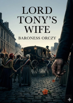 Bertrand.pt - Lord Tony S Wife - By Baroness Orczy