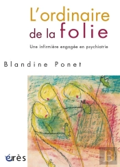 L'Ordinaire De La Folie ; Une Infirmière Engagée En Psychiatrie