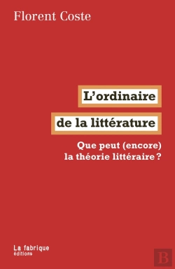Bertrand.pt - L'Ordinaire De La Littérature : Que Peut (Encore) La Théorie Littéraire ?