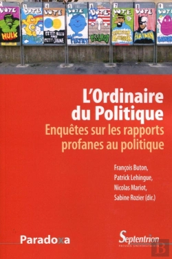 Bertrand.pt - L'Ordinaire Du Politique ; Enquête Sur Les Rapports Profanes Au Politique