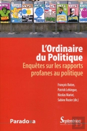 L'Ordinaire Du Politique ; Enquête Sur Les Rapports Profanes Au Politique