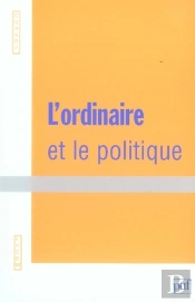 L'Ordinaire Et Le Politique