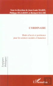 L'Ordinaire ; Modes D'Acces Et Pertinence Pour Les Sciences Sociales Et Humaines
